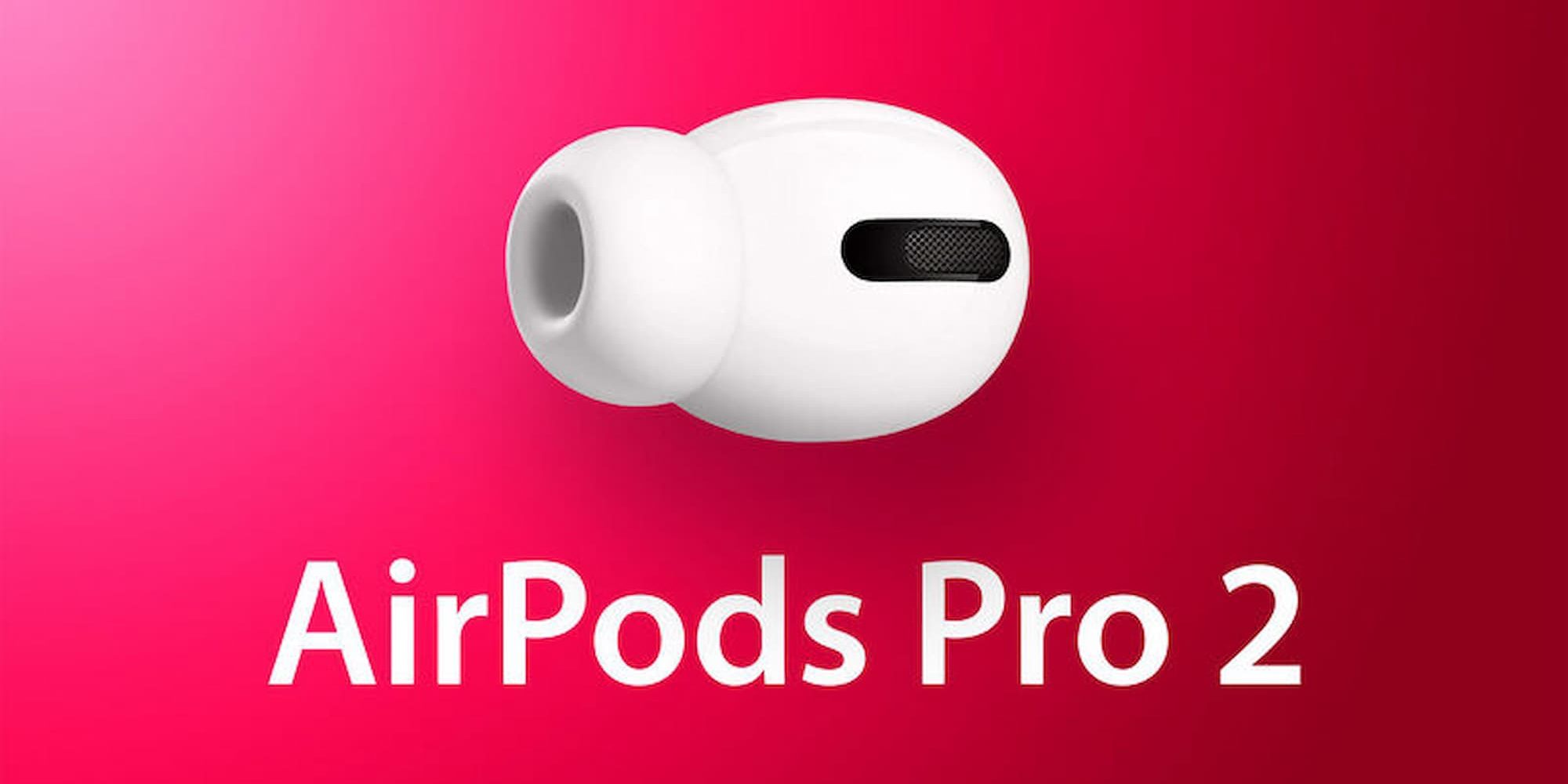 Τα AirPods Pro 2 της Apple