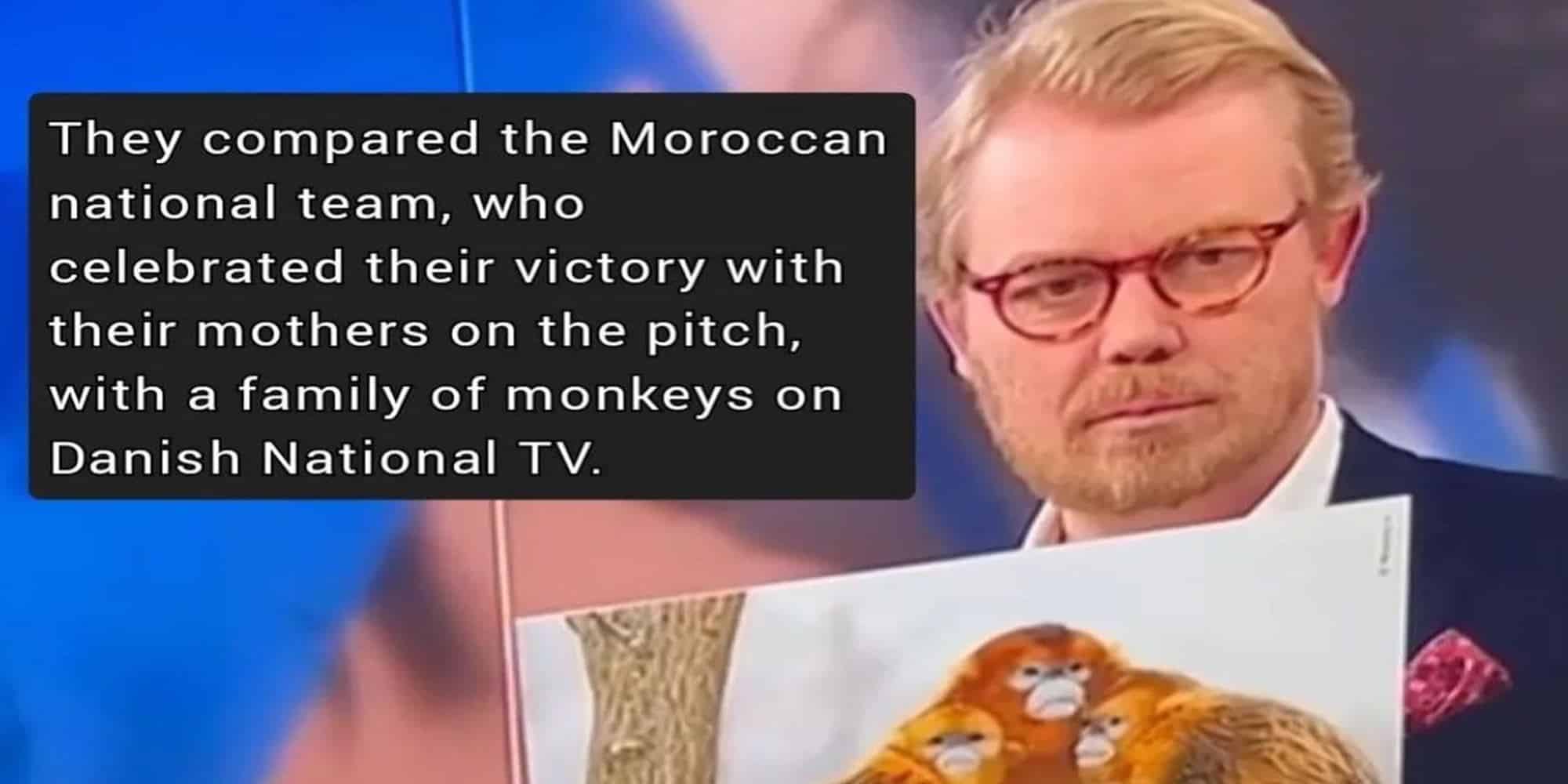 Ο Δανός δημοσιογράφος που παρομοίασε τους παίκτες του Μαρόκο με μαϊμούδες
